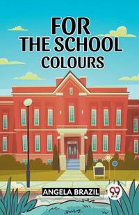 Cover image for For The School Colours