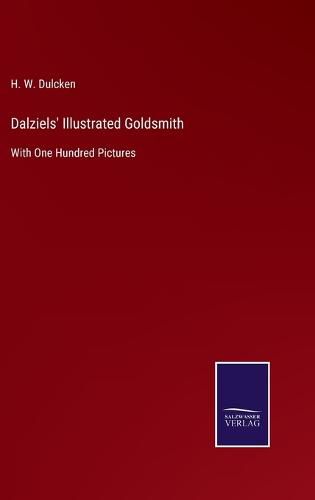 Cover image for Dalziels' Illustrated Goldsmith: With One Hundred Pictures