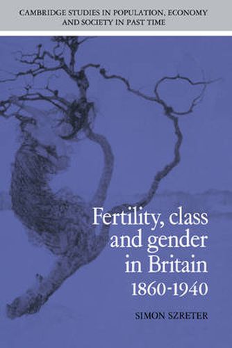Cover image for Fertility, Class and Gender in Britain, 1860-1940