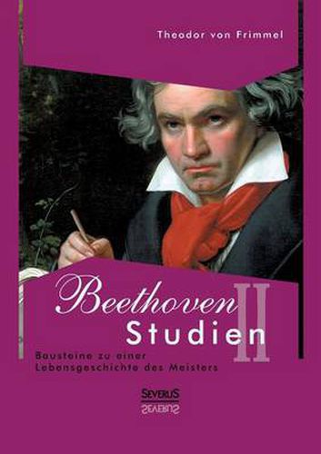 Cover image for Beethoven Studien II - Bausteine zu einer Lebensgeschichte des Meisters