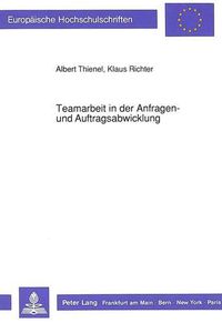 Cover image for Teamarbeit in Der Anfragen- Und Auftragsabwicklung: Neue Organisationsformen, Technikeinsatz Und Qualifizierung Bei Der Einfuehrung Eines Bueroinformationssystems