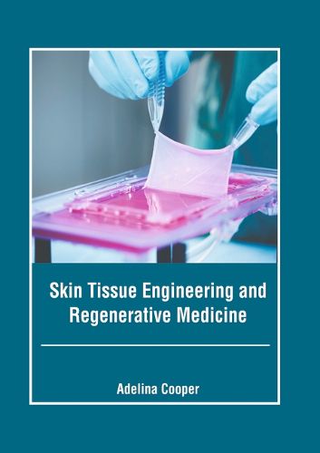 Cover image for Skin Tissue Engineering and Regenerative Medicine
