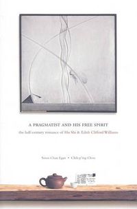 Cover image for A Pragmatist and His Free Spirit: The Half-Century Romance of Hu Shi and Edith Clifford Williams