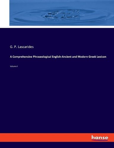 Cover image for A Comprehensive Phraseological English-Ancient and Modern Greek Lexicon