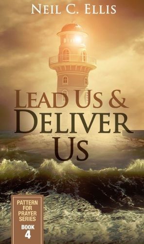 Cover image for Lead Us & Deliver Us: Pattern for Prayer Series Book 4