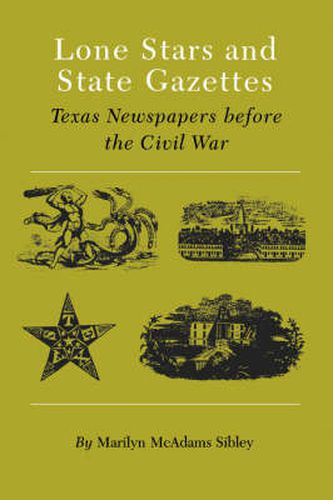 Cover image for Lone Stars And State Gazettes: Texas Newspapers Before the Civil War