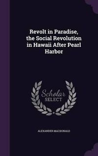 Cover image for Revolt in Paradise, the Social Revolution in Hawaii After Pearl Harbor