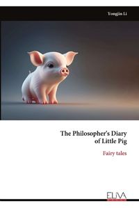 Cover image for The Philosopher's Diary of Little Pig