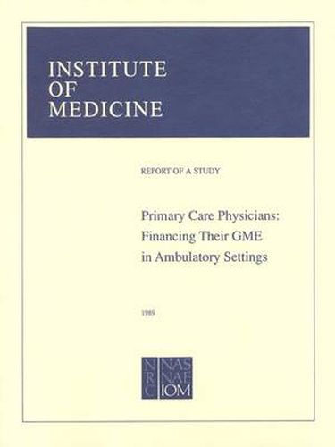 Primary Care Physicians: Financing Their Graduate Medical Education in Ambulatory Settings