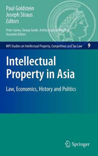 Intellectual Property in Asia: Law, Economics, History and Politics