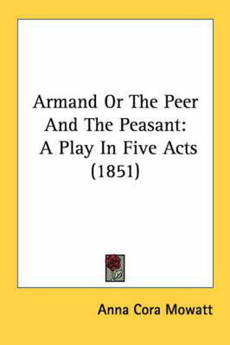 Cover image for Armand or the Peer and the Peasant: A Play in Five Acts (1851)