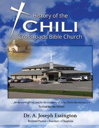 Cover image for A History of the Chili Crossroads Bible Church