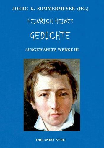 Heinrich Heines Gedichte. Ausgewahlte Werke III: Buch der Lieder, Neue Gedichte, Aus den Jahren 1853 und 1854; Sonstiges / Posthum