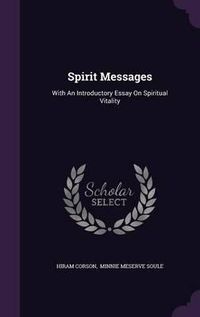 Cover image for Spirit Messages: With an Introductory Essay on Spiritual Vitality