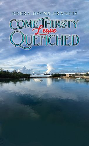 Come Thirsty: Leave Quenched