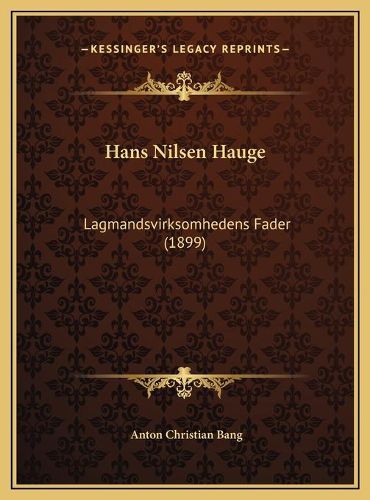 Cover image for Hans Nilsen Hauge Hans Nilsen Hauge: Lagmandsvirksomhedens Fader (1899) Lagmandsvirksomhedens Fader (1899)