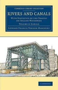 Cover image for Rivers and Canals: With Statistics of the Traffic on Inland Waterways