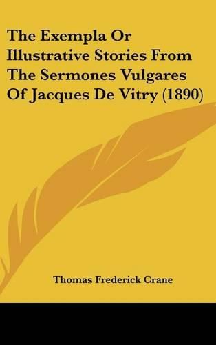 The Exempla or Illustrative Stories from the Sermones Vulgares of Jacques de Vitry (1890)