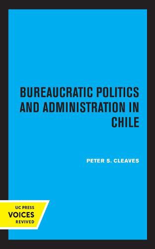 Cover image for Bureaucratic Politics and Administration in Chile