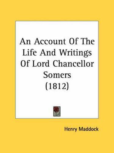 Cover image for An Account of the Life and Writings of Lord Chancellor Somers (1812)