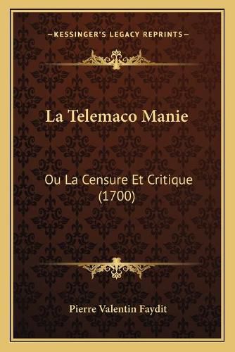 La Telemaco Manie: Ou La Censure Et Critique (1700)