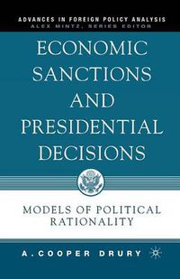 Cover image for Economic Sanctions and Presidential Decisions: Models of Political Rationality