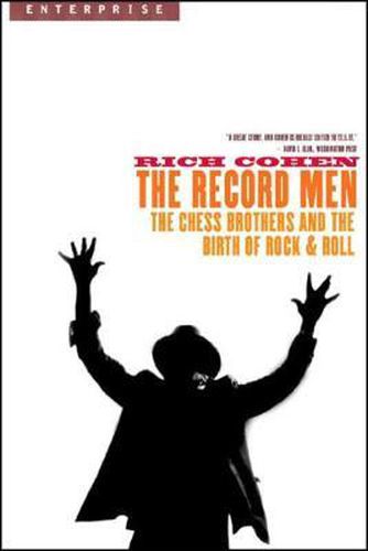 Cover image for The Record Men: The Chess Brothers and the Birth of Rock & Roll