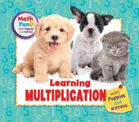 Cover image for Learning Multiplication with Puppies and Kittens