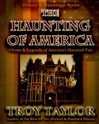 Cover image for The Hauntings of America: Ghoists & Legends of America's Haunted Past