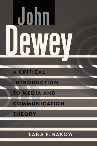 John Dewey: A Critical Introduction to Media and Communication Theory