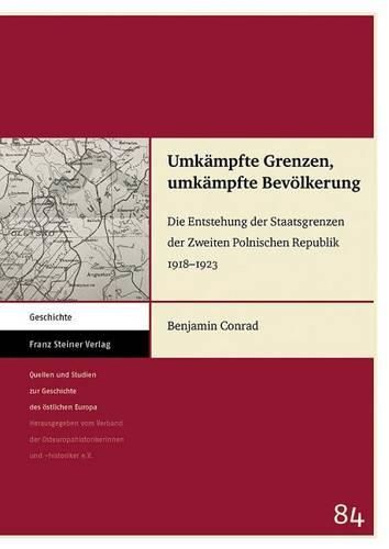 Cover image for Umkeampfte Grenzen, Umkeampfte Beveolkerung: Die Entstehung Der Staatsgrenzen Der Zweiten Polnischen Republik 1918-1923