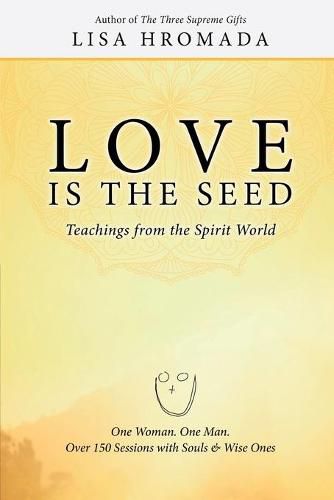 Cover image for Love is the Seed: Teachings from the Spirit World