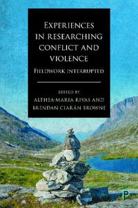 Cover image for Experiences in Researching Conflict and Violence: Fieldwork Interrupted