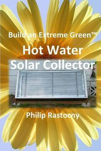 Cover image for Build an Extreme Green Solar Hot Water Heater