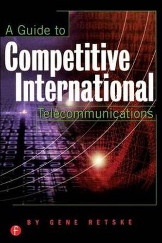 Cover image for A Guide to Competitive International Telecommunications