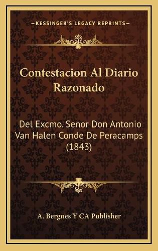 Cover image for Contestacion Al Diario Razonado: del Excmo. Senor Don Antonio Van Halen Conde de Peracamps (1843)