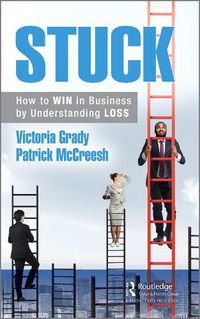 Cover image for Stuck: How to WIN at Work by Understanding LOSS