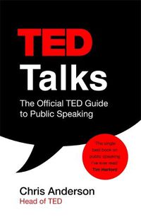 Cover image for TED Talks: The official TED guide to public speaking: Tips and tricks for giving unforgettable speeches and presentations