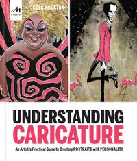 Cover image for Understanding Caricature: An Artist's Practical Guide to Creating Portraits with Personality