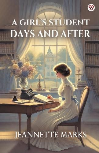 Cover image for A Girl's Student Days And After (Edition1)