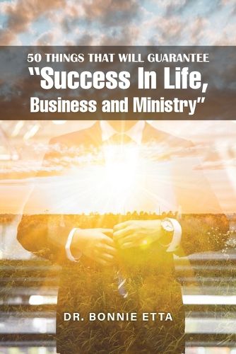 Cover image for 50 Things That Will Guarantee "Success In Life, Business and Ministry"