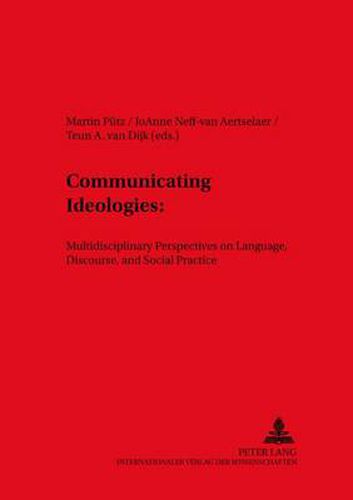 Cover image for Communicating Ideologies: Multidisciplinary Perspectives on Language, Discourse, and Social Practice