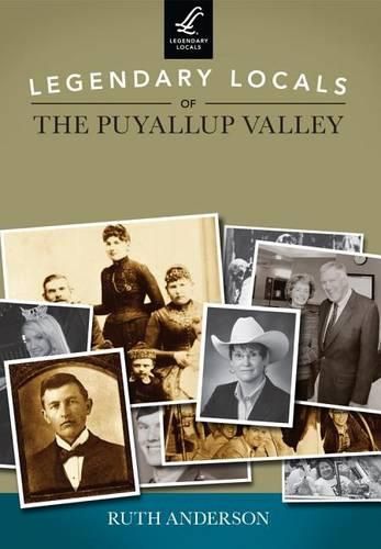 Cover image for Legendary Locals of the Puyallup Valley, Washington