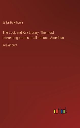 The Lock and Key Library; The most interesting stories of all nations