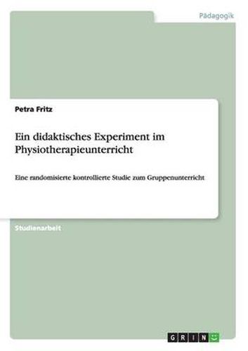 Cover image for Ein didaktisches Experiment im Physiotherapieunterricht: Eine randomisierte kontrollierte Studie zum Gruppenunterricht