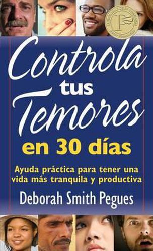 Cover image for Controla Tus Temores En 30 Dias: Ayuda Practica Para Tener Una Vida Mas Tranquila Y Productiva