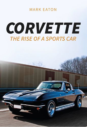 Cover image for Corvette: The Rise of a Sports Car
