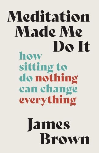 Cover image for Meditation Made Me Do It