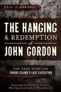 Cover image for The Hanging & Redemption of John Gordon: The True Story of Rhode Island's Last Execution