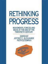 Cover image for Rethinking Progress: Movements, Forces, and Ideas at the End of the Twentieth Century